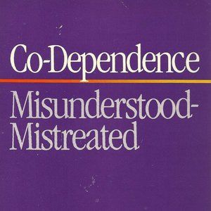 Co-Dependence: Misunderstood--Mistreated - Anne Wilson Schaef